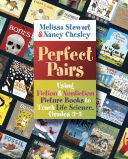 Perfect Pairs, 3-5 Using Fiction & Nonfiction Picture Books to Teach Life Science, Grades 3-5