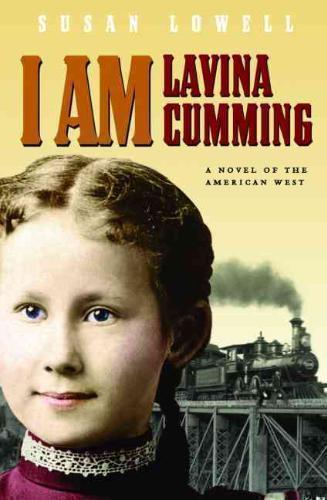 I Am Lavina Cumming A Novel of the American West