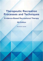 Therapeutic Recreation Processes and Techniques, 8th Ed. Evidence-Based Recreational Th