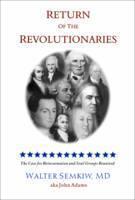 Return of the Revolutionaries Evidence of Reincarnation and Creation of a New World