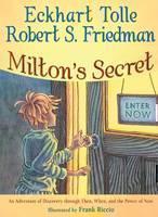 Milton'S Secret An Adventure of Discovery Through Then, When, and the Power of Now