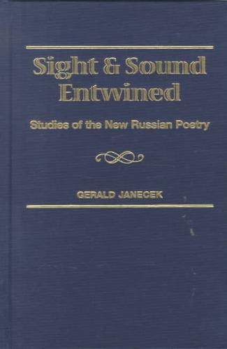 Sight and Sound Entwined Studies of the New Russian Poetry
