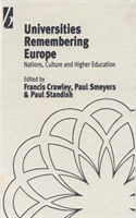 Universities Remembering Europe Nations, Culture and Higher Education