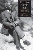 Rac(e)Ing To The Right Selected Essays George S. Schuyler
