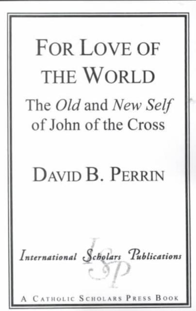 For Love of the World The Old and New Self of John o