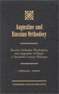 Augustine and Russian Orthodoxy Russian Orthodox Theologians a
