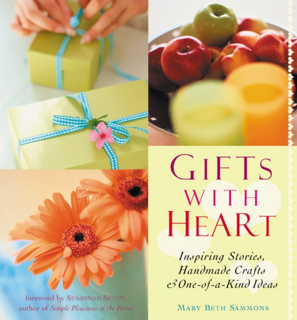 Gifts with Heart Inspiring Stories, Handmade Crafts and One-Of-A-Kind Ideas