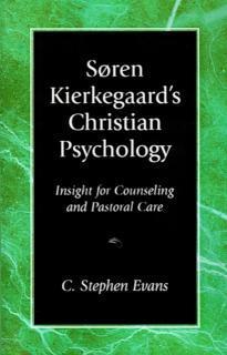 Soren Kierkegaard's Christian Psychology Insight for Counseling & Pastoral Care