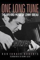 One Long Tune The Life and Music of Lenny Br