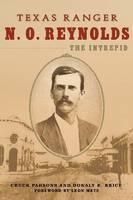 Texas Ranger N. O. Reynolds, the Intrepid 