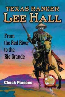 Texas Ranger Lee Hall From the Red River to the Rio Grande