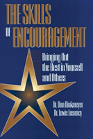 Skills of Encouragement Bringing Out the Best in Yourself and Others