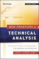 New Frontiers in Technical Analysis - Effective Tools and Strategies for Trading and Investing 