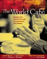 World Cafe: Shaping Our Futures Through Conversations That Matter 