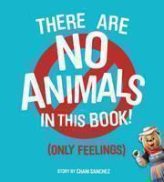 There Are No Animals In This Book (only Feelings) 