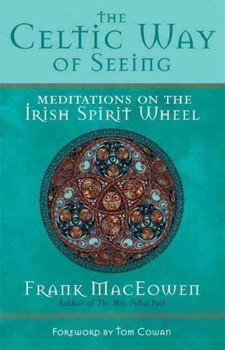Celtic Way of Seeing Meditations on the Irish Spiri