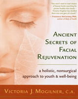 Ancient Secrets of Facial Rejuvenation A Non-surgical Approach to You