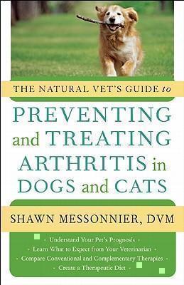 Natural Vet's Guide to Preventing and Treating Arthritis in Dogs and Cats 