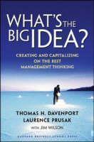 What's the Big Idea Creating and Capitalizing on the Best Management Thinking