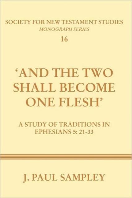 And the Two Shall Become One Flesh A Study of Traditions in Ephesians 5:21-33