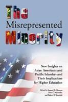 Misrepresented Minority New Insights on Asian Americans and Pacific Islanders, and the Implications for Higher Education