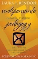 Sentipensante (Sensing / Thinking) Pedagogy Educating for Wholeness, Social Justice and Liberation
