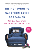 The Nonrunner's Marathon Guide for Women (Revised) Get Off Your Butt and On with Your Training