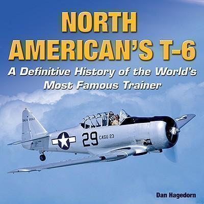 North American's T-6 A Definitive History of the Wo