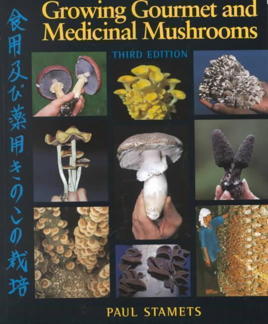 Growing Gourmet and Medicinal Mushrooms 