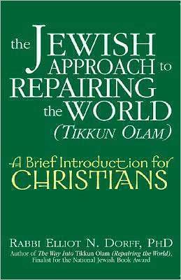 Jewish Approach to Repairing the World (Tikkun Olam) A Brief Introduction for Christians