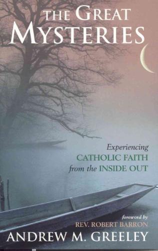 Great Mysteries Experiencing Catholic Faith from the Inside Out