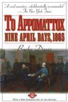 To Appomattox Nine April Days,1865