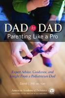 Dad to Dad Parenting Like a Pro