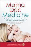 Mama Doc Medicine Finding Calm and Confidence in Parenting, Child Health, and Work-Life Balance