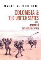 Colombia And The United States War, Terrorism and Destabiliza