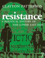 Resistance A Radical Political History of the Lower East Side