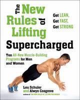 New Rules of Lifting Supercharged Ten All New Muscle Building Programs for Men and Women