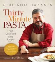 Giuliano Hazan's Thirty Minute Pasta: 100 Quick and Easy Recipes 
