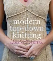 Modern Top-Down Knitting: Sweaters, Dresses,Skirts and Accessorie 