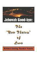 Jehovah Good-bye The "New Theism of Love"