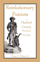 Revolutionary Patriots of Harford County, Maryland, 1775-1783 