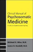 Clinical Manual of Psychosomatic Medicine: A Guide to Consultation-liaison Psychiatry