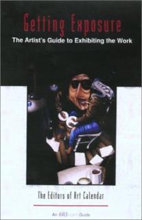Getting Exposure The Artist's Guide to Exhibiti