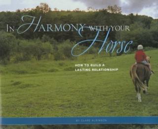 In Harmony with Your Horse How to Build a Lasting Relatio