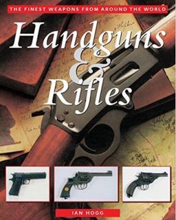 Handguns & Rifles The Finest Weapons from Around