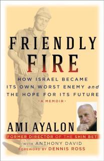Friendly Fire How Israel Became Its Own Worst Enemy and Its Hope for the Future