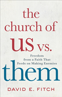 Church of Us vs. Them Freedom from a Faith That Feed