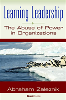 Learning Leadership The Abuse of Power in Organiza