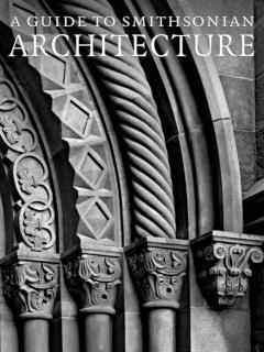 Guide to Smithsonian Architecture An Architectural History of th