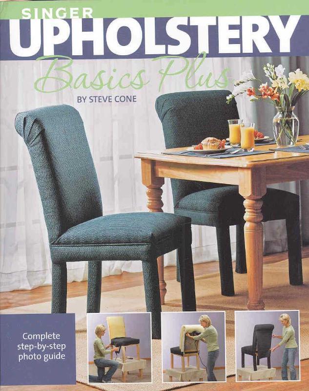 Singer Upholstery Basics Plus Complete Step-by-Step Photo Gu